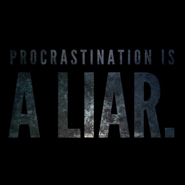 procrastination is a liar