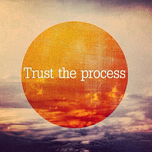 trust the process